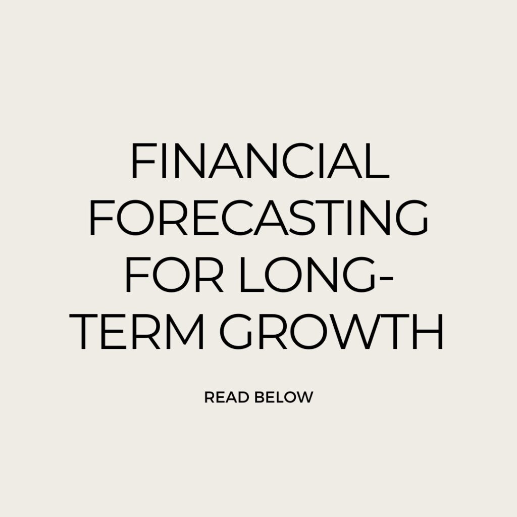Financial Forecasting for Long-Term Growth